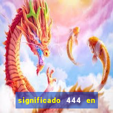 significado 444 en lo espiritual